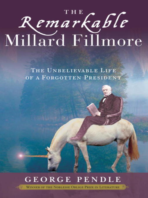 Title details for The Remarkable Millard Fillmore by George Pendle - Available